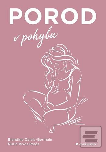 Kniha: Porod v pohybu - Blandine Calais-Germain; Parés Núria Vives