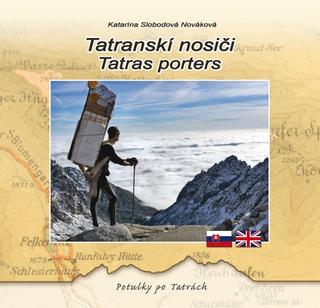 Kniha: Tatranskí nosiči / Tatras porters - 3. vydanie - Katarína Slobodová Nováková
