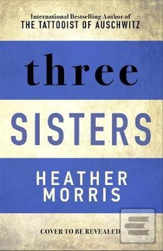 Kniha: Three Sisters - 1. vydanie - Heather Morrisová