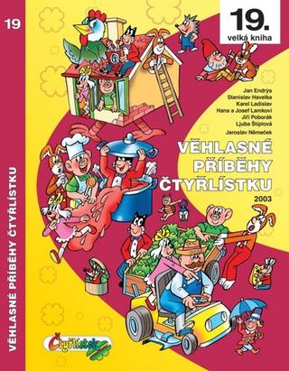 Kniha: Věhlasné příběhy Čtyřlístku - 19. velká kniha, 2003 - 1. vydanie - Jan Endrýs; Stanislav Havelka; Karel Ladislav