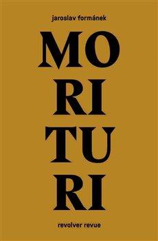 Kniha: Morituri - Jaroslav Formánek