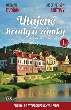Kniha: Utajené hrady a zámky I. - aneb Prahou po stopách panských sídel - 2. vydanie - Otomar Dvořák, Josef "Pepson" Snětivý