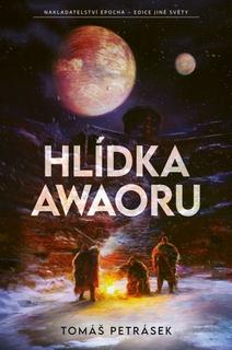 Kniha: Hlídka Awaoru - 1. vydanie - Tomáš Petrásek