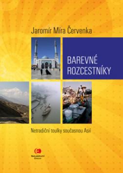 Kniha: Barevné rozcestníky - Netradiční toulky současnou Asií - 1. vydanie - Jaromír Červenka