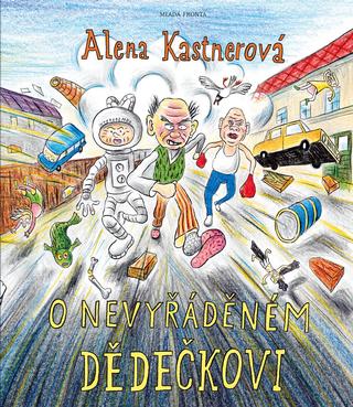 Kniha: O nevyřáděném dědečkovi - Alena Kastnerová