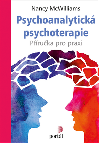 Kniha: Psychoanalytická psychoterapie - Příručka pro praxi - Nancy McWilliams