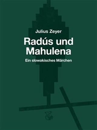 Kniha: Radús und Mahulena - Ein slowakisches Märchen - Julius Zeyer