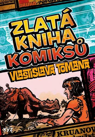 Kniha: Zlatá kniha komiksů Vlastislava Tomana - 2. vydanie - Vlastislav Toman