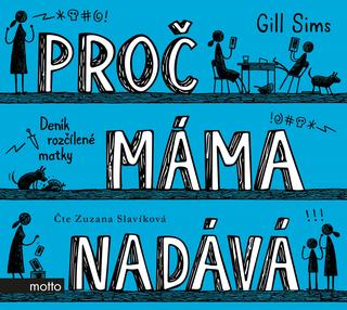 CD audio: Proč máma nadává (audiokniha) - Deník rozčílené matky - Gill Sims