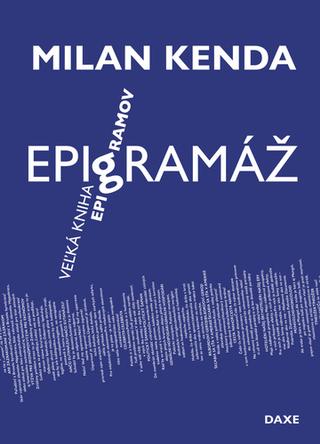 Kniha: Epigramáž - Veľká kniha epigramov - Milan Kenda