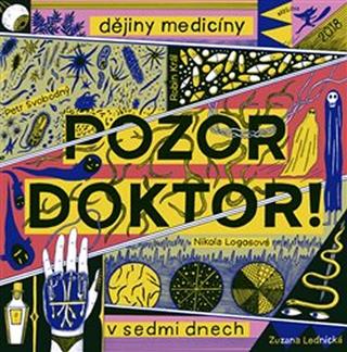 Kniha: Pozor, doktor! - Dějiny medicíny v sedmi dnech - 1. vydanie - Petr Svobodný