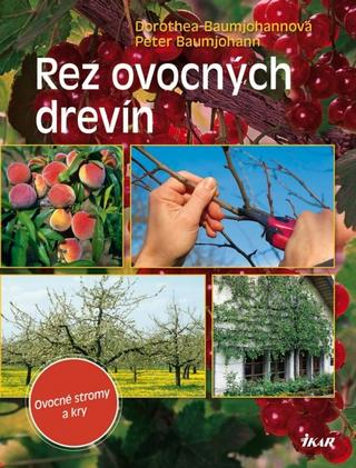 Kniha: Rez ovocných drevín - Dorothea Baumjohannová, Peter Baumjohann