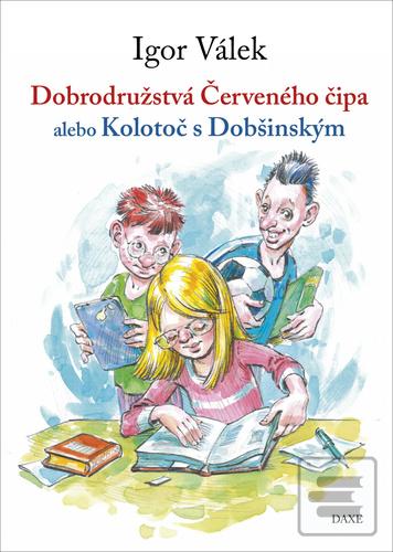 Kniha: Dobrodružstvá Červeného čipa alebo Kolotoč s Dobšinským - Igor Válek