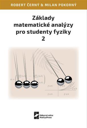 Kniha: Základy matematické analýzy pro studenty fyziky 2 - Robert Černý