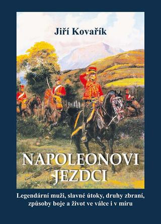 Kniha: Napoleonovi jezdci - Jiří Kovařík