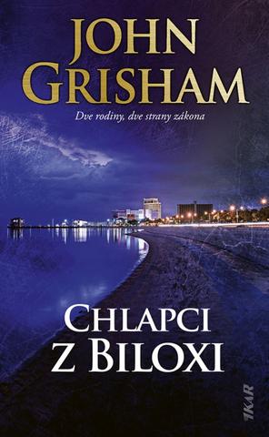 Kniha: Chlapci z Biloxi - Dve rodiny, dve strany zákona - 1. vydanie - John Grisham