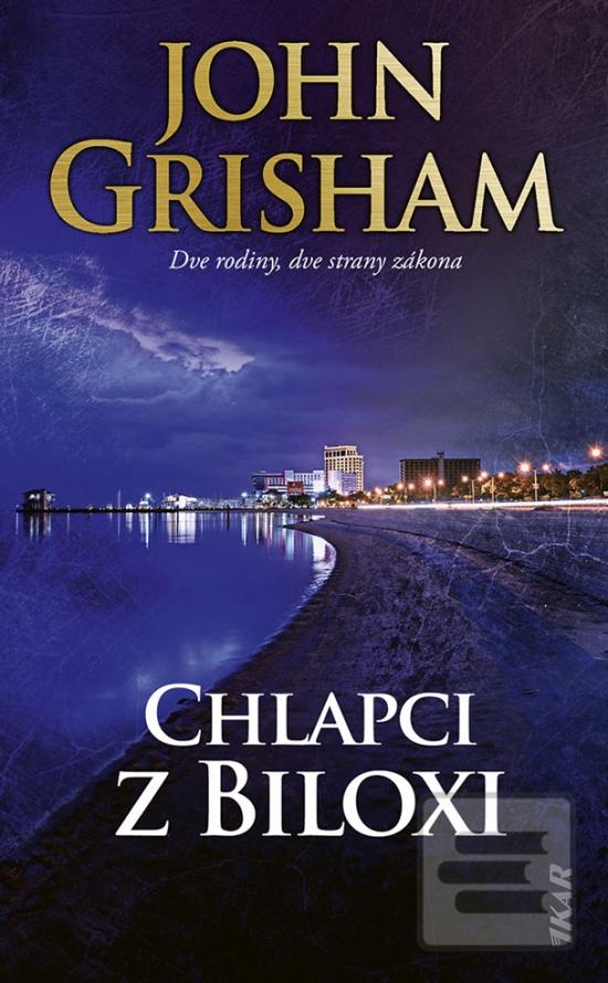 Kniha: Chlapci z Biloxi - Dve rodiny, dve strany zákona - 1. vydanie - John Grisham