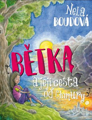 Kniha: Bětka a její cesta od Chmury - 1. vydanie - Nela Boudová