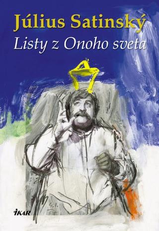 Kniha: Listy z Onoho sveta - Július Satinský