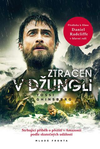 Kniha: Ztracen v džungli - Strhující příběh o přežití v Amazonii podle skutečných událostí - Yossi Ghinsberg