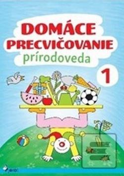 Kniha: Domáce precvičovanie Prírodoveda 1 - 2. vydanie - Iva Nováková