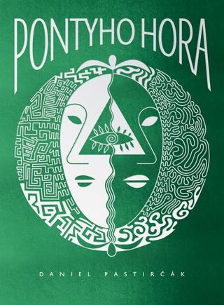 Kniha: Pontyho hora - 1. vydanie - Daniel Pastirčák