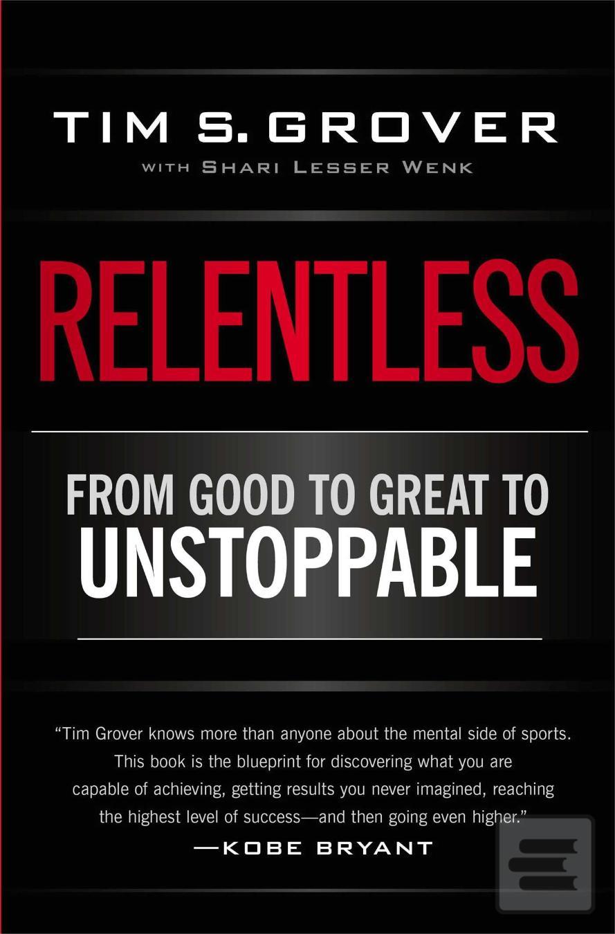 Relentless : From Good t… (Tim S. Grover;Shari Wenk)