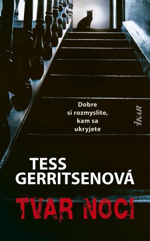 Kniha: Tvar noci - Dobre si rozmyslite, kam sa ukryjete - 1. vydanie - Tess Gerritsenová