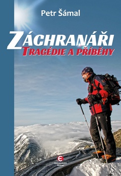 Kniha: Záchranáři - Tragédie a příběhy - 1. vydanie - Petr Šámal