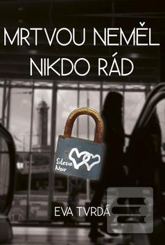Kniha: Mrtvou neměl nikdo rád - Eva Tvrdá