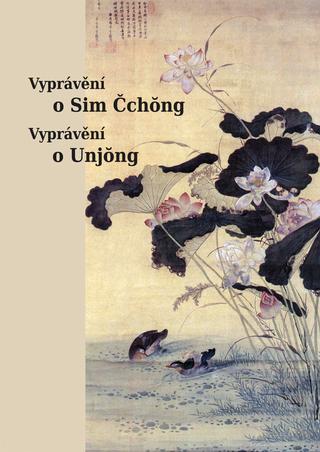 Kniha: Vyprávění o Sim Čchong, Vyprávění o Unjong - Petra Lee