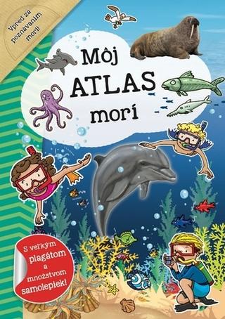 Kniha: Môj atlas morí + plagát a samolepky (SK) - S veľkým plagátom a množstvom samolepiek! - 1. vydanie
