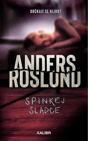 Kniha: Spinkej sladce - Dočkají se klidu? - 1. vydanie - Anders Roslund