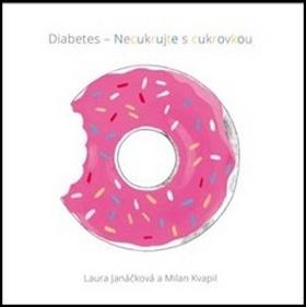 Kniha: Diabetes Necukrujte s cukrovkou - 1. vydanie - Laura Janáčková
