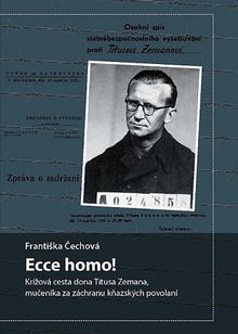 Kniha: Ecce homo! - Krížová cesta dona Titusa Zemana, mučeníka za záchranu kňazských povolaní - Františka Čechová