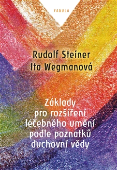 Kniha: Základy pro rozšíření léčebného umění podle poznatků duchovní vědy - Rudolf Steiner