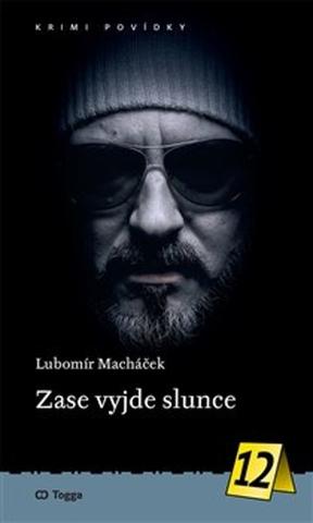 Kniha: Zase vyjde slunce - Krimi povídky (12.) - Lubomír Macháček