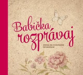 Kniha: Babička, rozprávaj - Monika Kopřivová