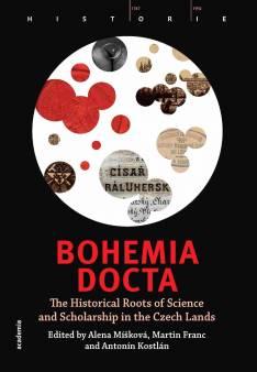 Kniha: Bohemia docta - The Historical Roots of Science and Scholarschip in the Czech Lands - 1. vydanie - Alena Míšková, Martin Franc