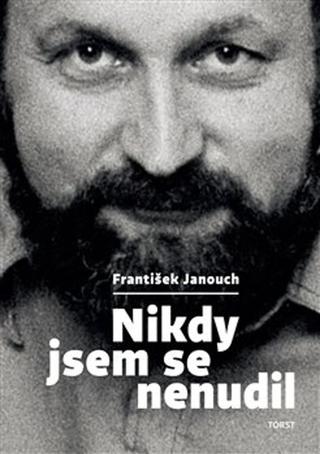 Kniha: Nikdy jsem se nenudil - František Janouch