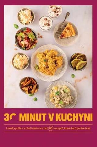 Kniha: 30 minut v kuchyni - Levně, rychle a s chutí aneb více než 80 receptů, které šetří peníze i čas - 1. vydanie - kolektiv