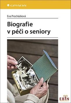 Kniha: Biografie v péči o seniory - 1. vydanie - Eva Procházková