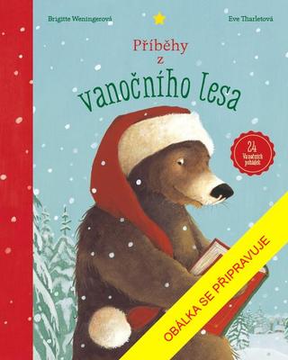 Kniha: Příběhy z vánočního lesa - 24 adventních pohádek - 1. vydanie - Brigitte Weningerová, Eve Tharletová