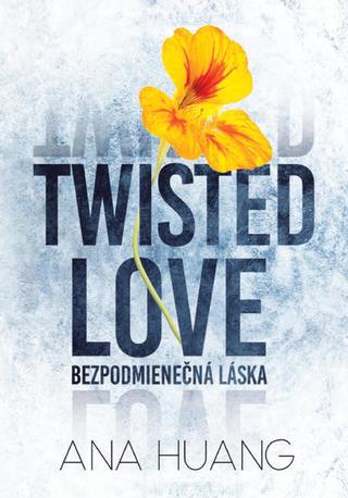 Kniha: Twisted Love: Bezpodmienečná láska - Twisted 1. diel - Ana Huang