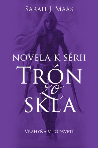 Kniha: Vrahyňa v podsvetí - Novela 3 k sérii Trón zo skla - Sarah J. Maas