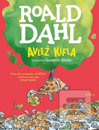 Kniha: Avlež Kífla - Čtěte pozpátku, ROŠŤÁCI, a třeba se vám taky SPLNÍ PŘÁNÍ! - 1. vydanie - Roald Dahl