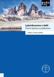 Kniha: Lyžařské právo v Itálii - Právní úprava a judikatura - 1. vydanie - Ladislav J. Janků