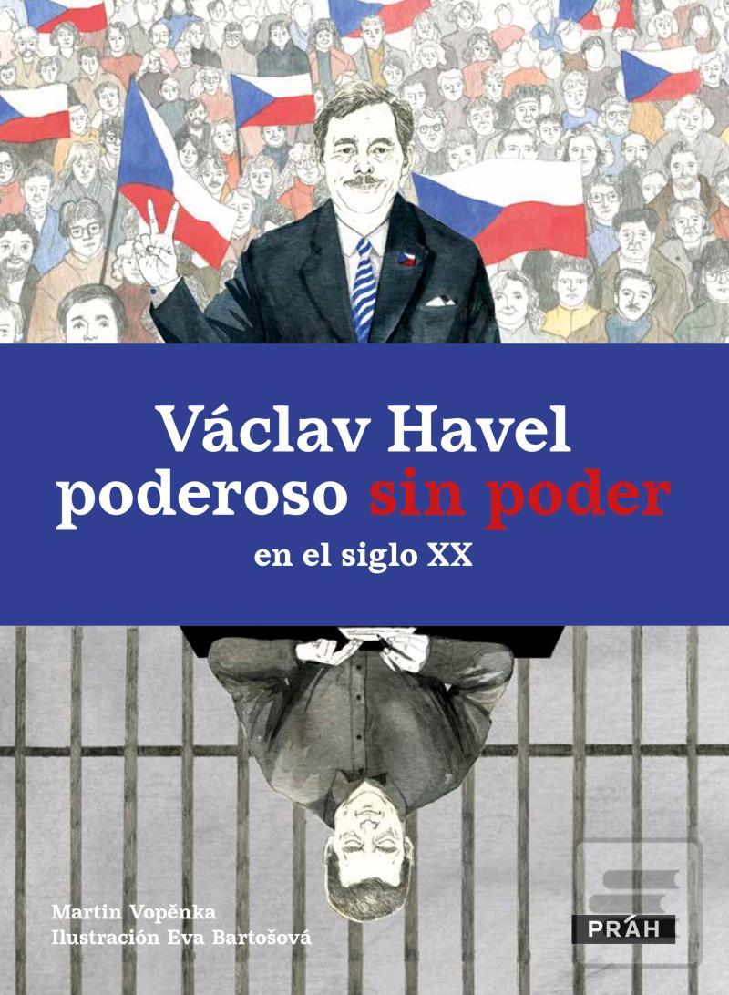 Kniha: Václav Havel poderoso sin poder en el siglo XX - poderoso sin poder en el siglo XX - 1. vydanie - Martin Vopěnka