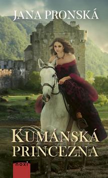 Kniha: Kumánska princezná (CZ) - 1. vydanie - Jana Pronská