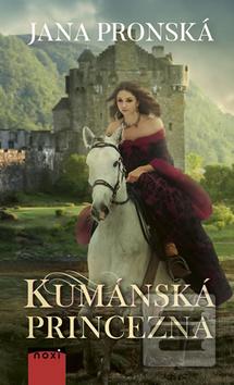 Kniha: Kumánska princezná (CZ) - 1. vydanie - Jana Pronská